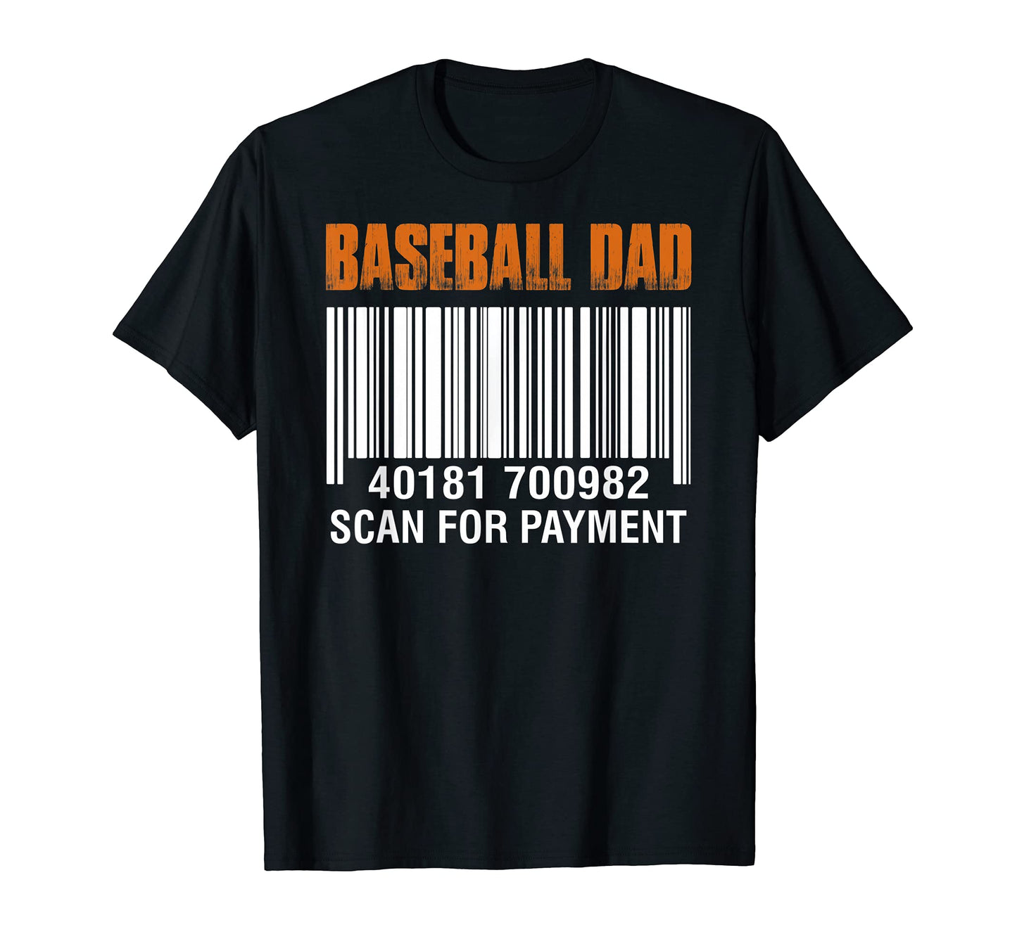 Baseball Dad Scan Payment Funny Fathers T-Shirt - Graphic Print Men Women - T-Shirt, Sweatshirt, Hoodie