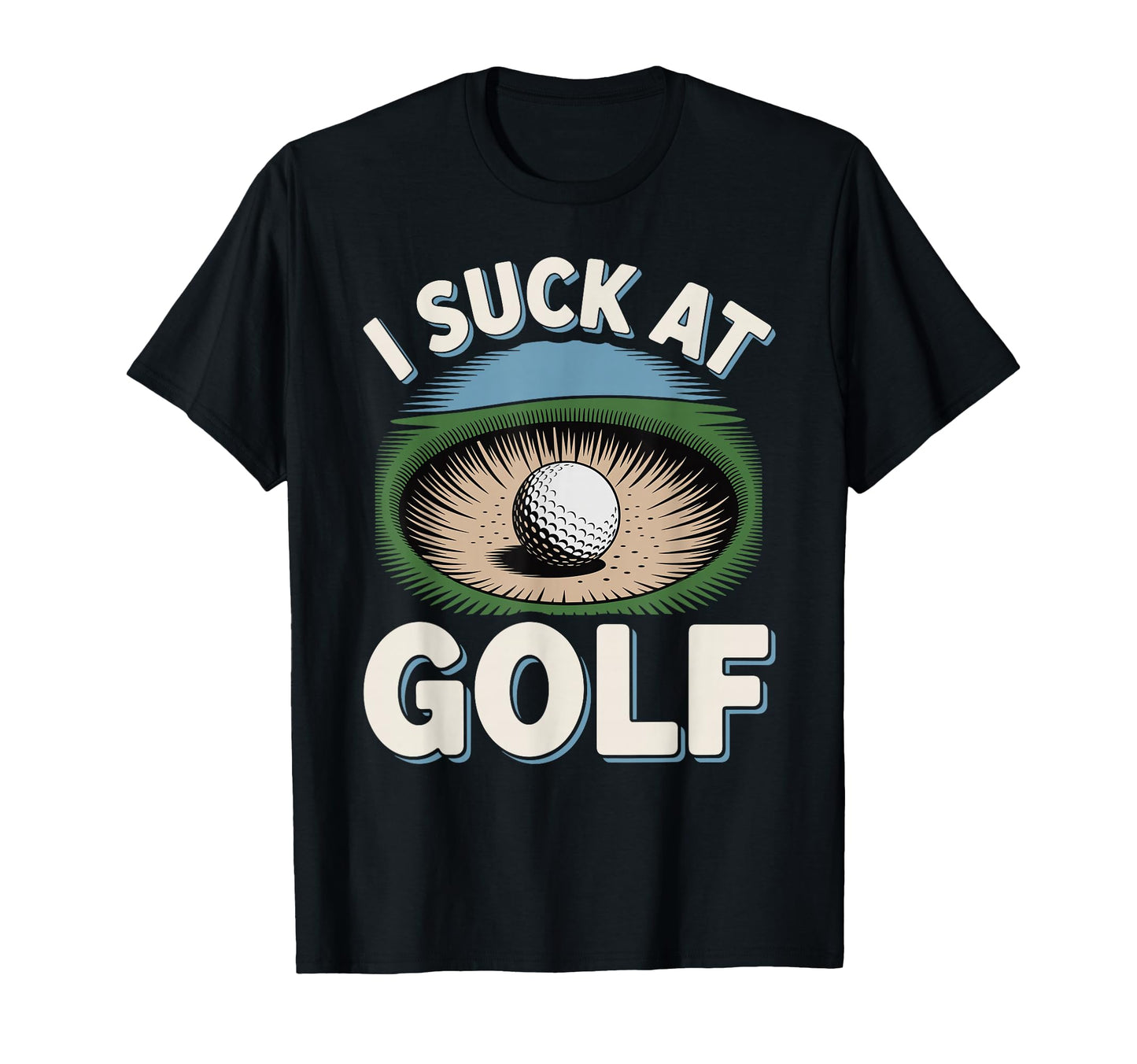 I Suck Golf Loser Dad Sarcastic T-Shirt - Aesthetic Graphic for Adults - T-Shirt, Sweatshirt, Hoodie