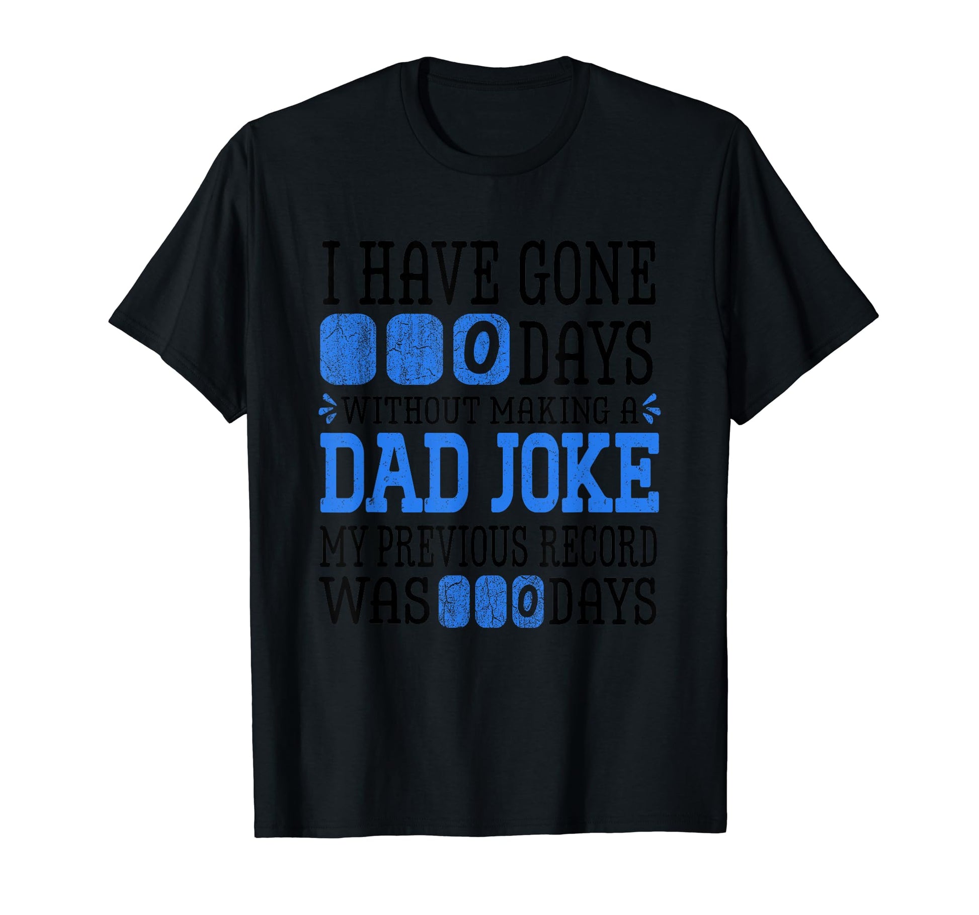I Have Gone 0 Days Without Making T-Shirt - Fun Novelty Design for Adults - T-Shirt, Sweatshirt, Hoodie