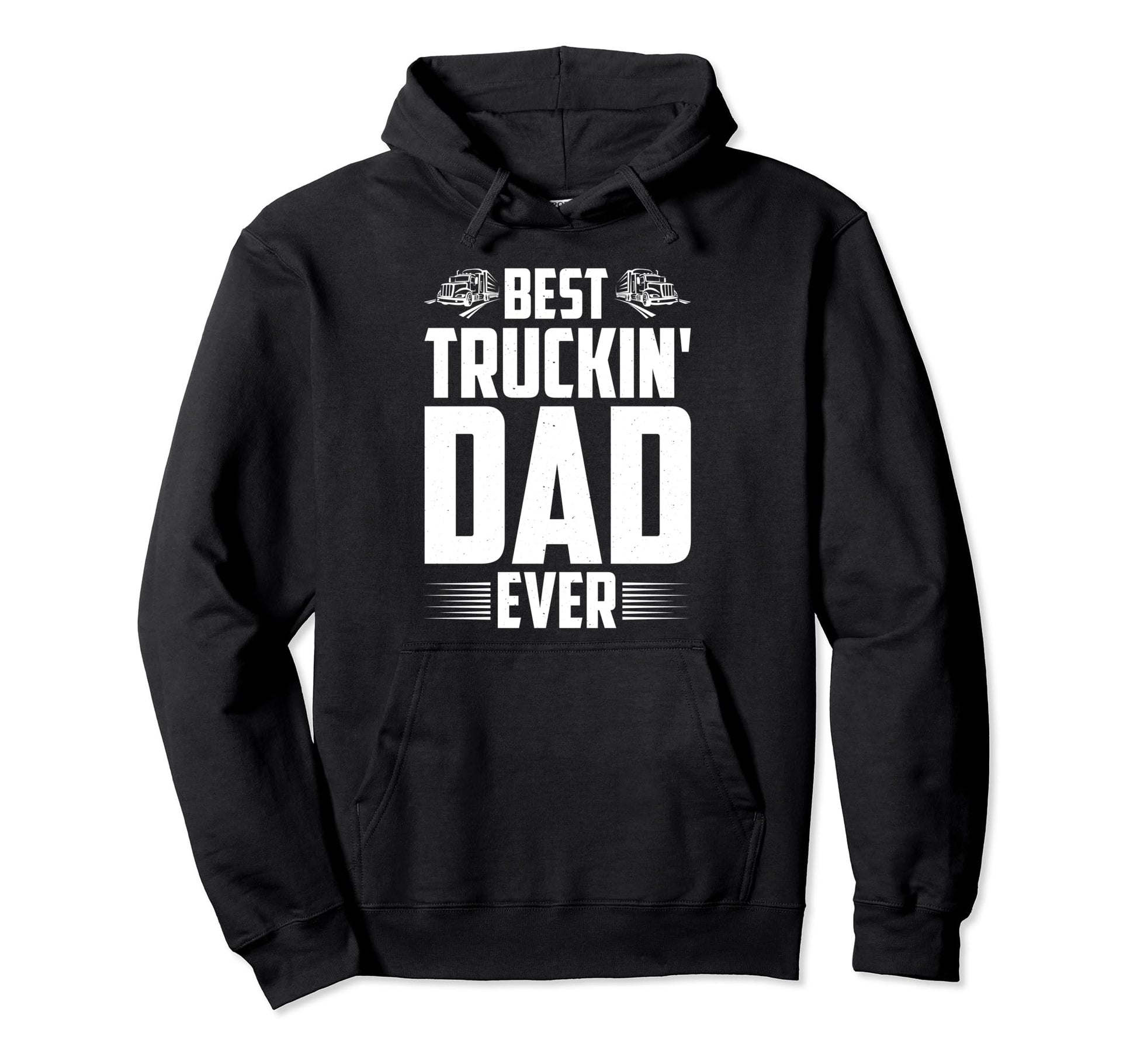 Best Trucking Dad Ever Fathers Day Trucker Hoodie - Graphic Print Unisex - T-Shirt, Sweatshirt, Hoodie