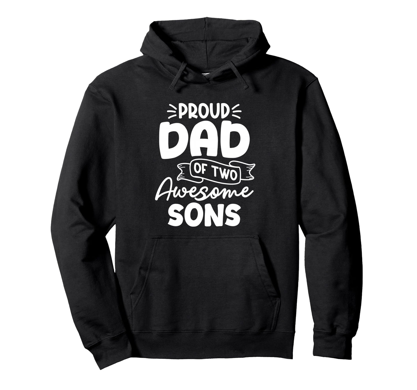 Proud Dad Two Awesome Sons Fathers Hoodie - Casual Everyday Wear Men Women - T-Shirt, Sweatshirt, Hoodie