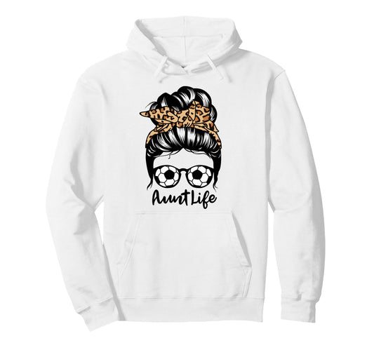 Aunt Life Messy Bun Hair Funny Soccer Hoodie - Trendy Graphic Unisex - T-Shirt, Sweatshirt, Hoodie