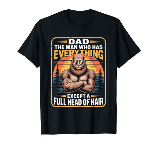Bald Dad Who Has Everything Funny T-Shirt - Minimalist Print for Adults - T-Shirt, Sweatshirt, Hoodie