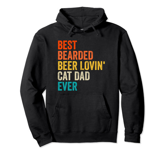 Best Bearded Beer Lovin Cat Dad Ever Hoodie - Streetwear Style Men Women - T-Shirt, Sweatshirt, Hoodie