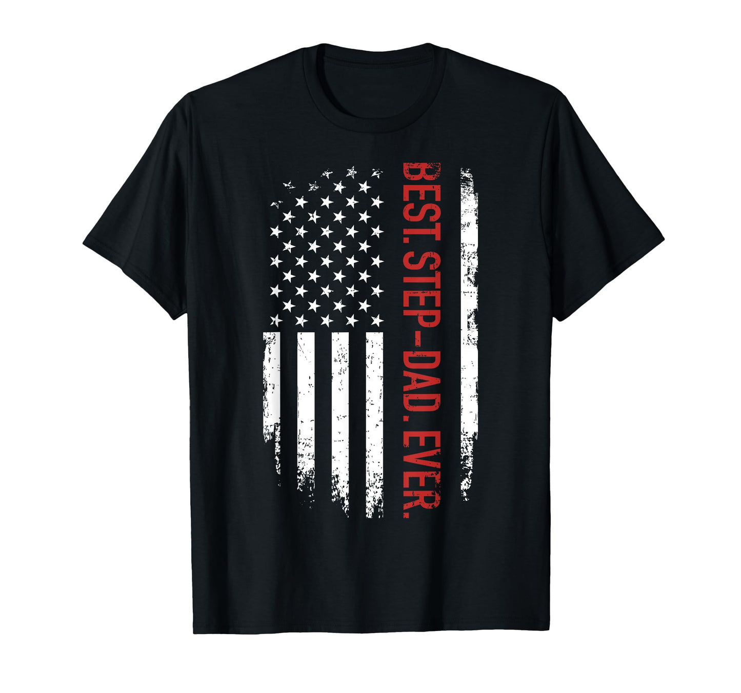 Best Step Dad Ever Us American Flag T-Shirt - Novelty Apparel Men Women - T-Shirt, Sweatshirt, Hoodie