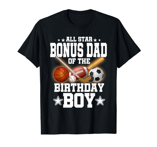 All Star Bonus Dad Birthday T-Shirt - Custom Art Print Men Women - T-Shirt, Sweatshirt, Hoodie