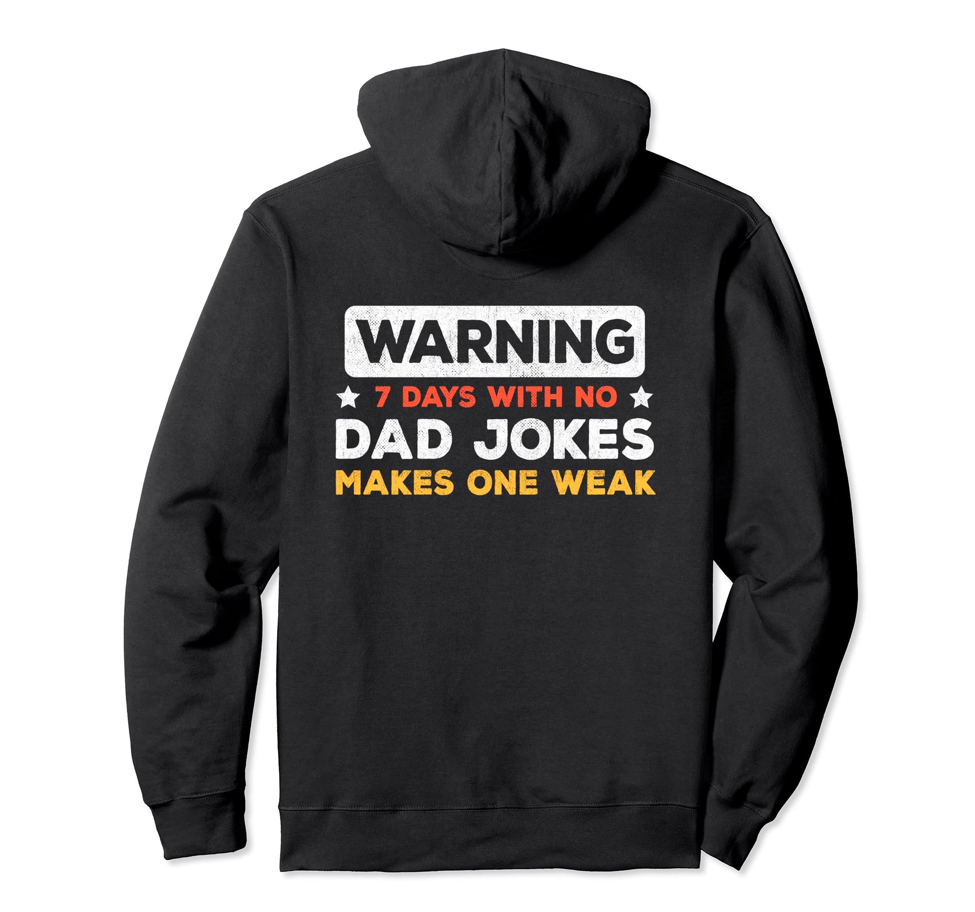 Funny Dad Joke Puns 7 Days No Dad Jokes Hoodie - Custom Art Print Unisex - T-Shirt, Sweatshirt, Hoodie