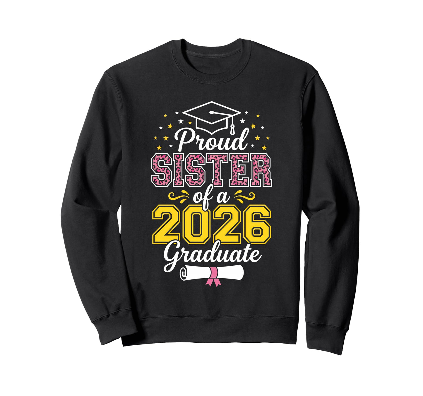 Proud Sister Class 2026 Graduate Sweatshirt - Unique Graphic Men Women - T-Shirt, Sweatshirt, Hoodie