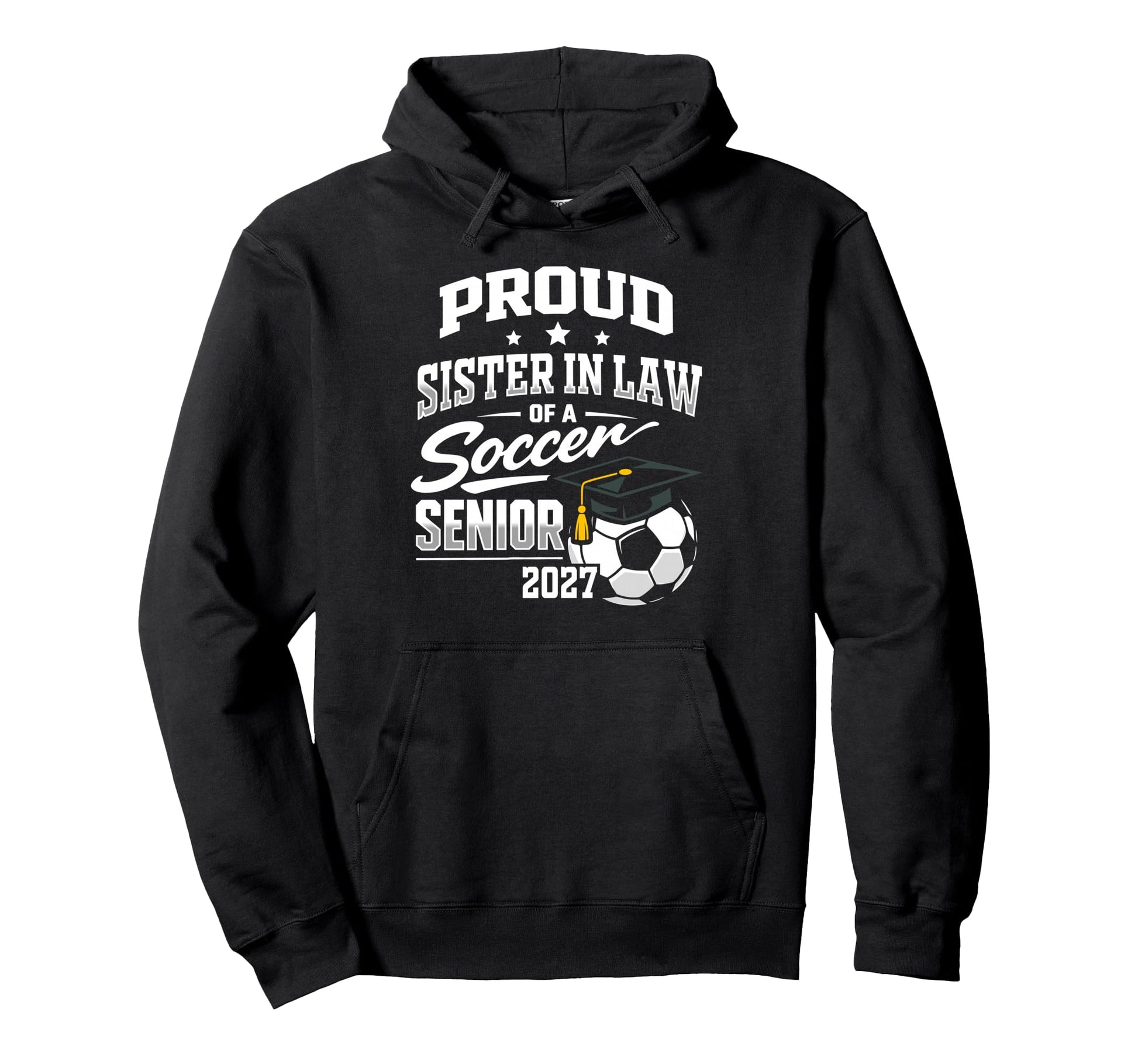 Proud Sister Law Soccer Senior Class Hoodie - Trendy Graphic for Adults - T-Shirt, Sweatshirt, Hoodie