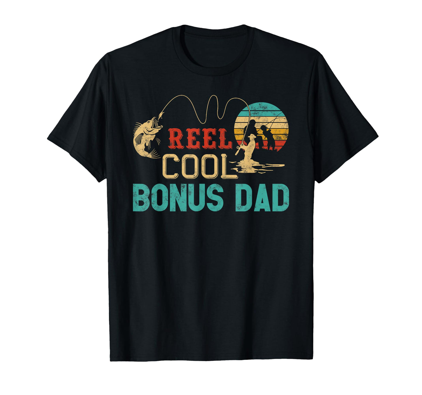Reel Bonus Dad Fishing Fathers Day Gift T-Shirt - Graphic Print Men Women - T-Shirt, Sweatshirt, Hoodie