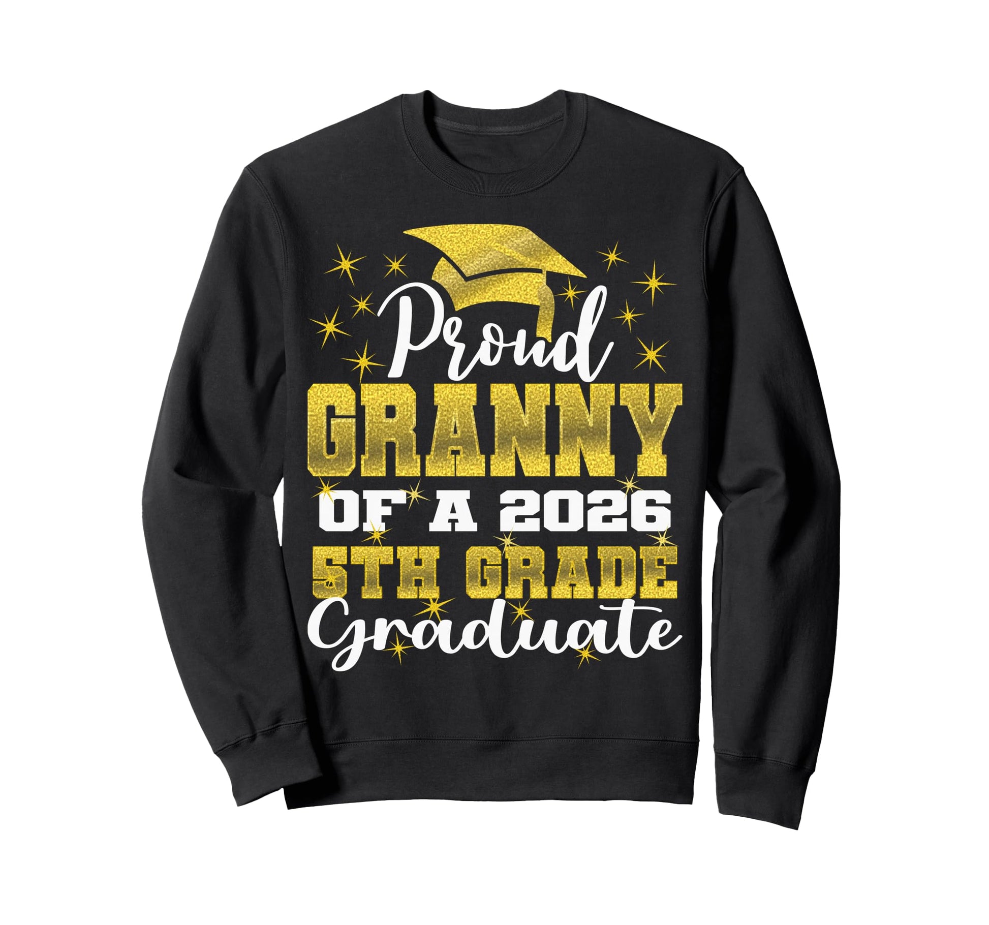 Proud Granny 5Th Grade Graduate 2026 Sweatshirt - Trendy Graphic Men Women - T-Shirt, Sweatshirt, Hoodie