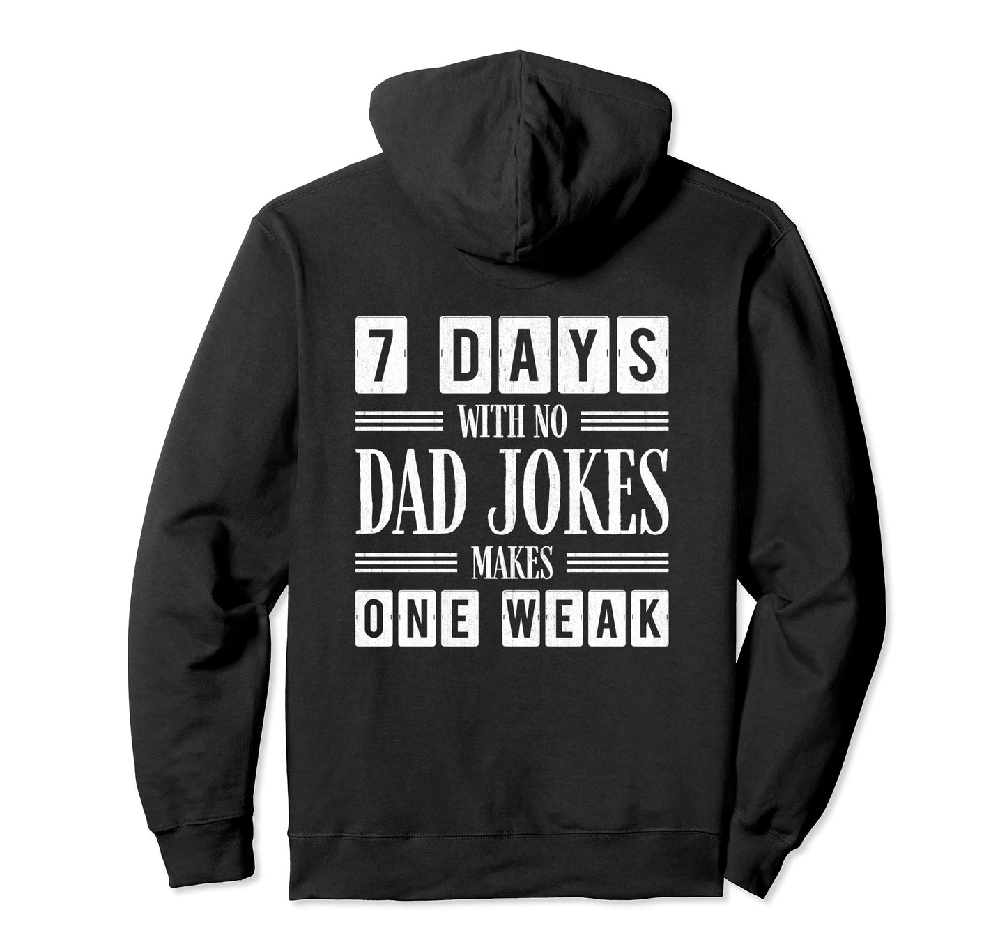 Funny Dad Joke Puns 7 Days No Dad Jokes Hoodie - Novelty Apparel Men Women - T-Shirt, Sweatshirt, Hoodie