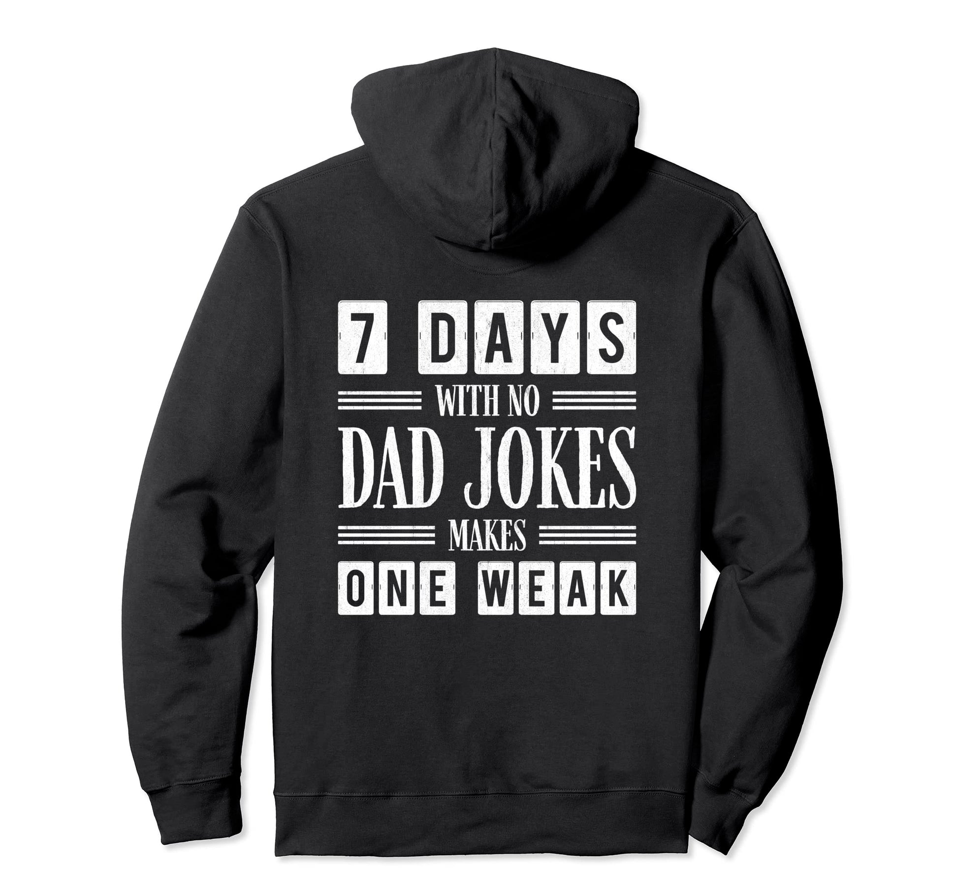 Funny Dad Joke Puns 7 Days No Dad Jokes Hoodie - Novelty Apparel Men Women - T-Shirt, Sweatshirt, Hoodie