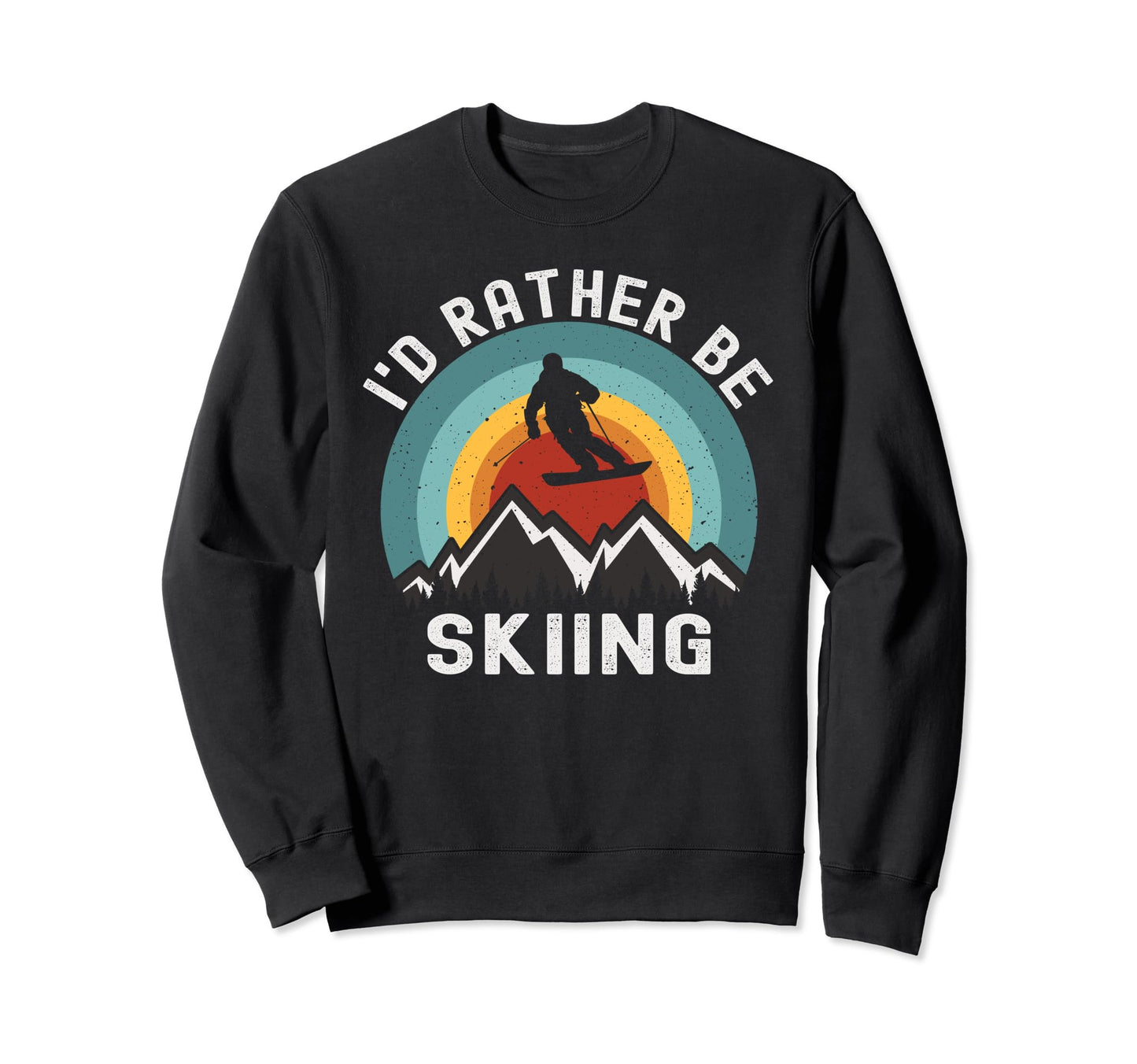 Id Rather Be Skiing Skier Ski Sweatshirt - Fun Novelty Design for Adults - T-Shirt, Sweatshirt, Hoodie