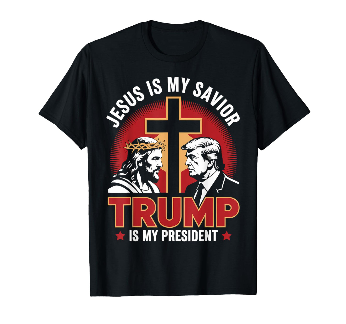Jesus Is My Savior Trump Is My T-Shirt - Unique Graphic Men Women - T-Shirt, Sweatshirt, Hoodie