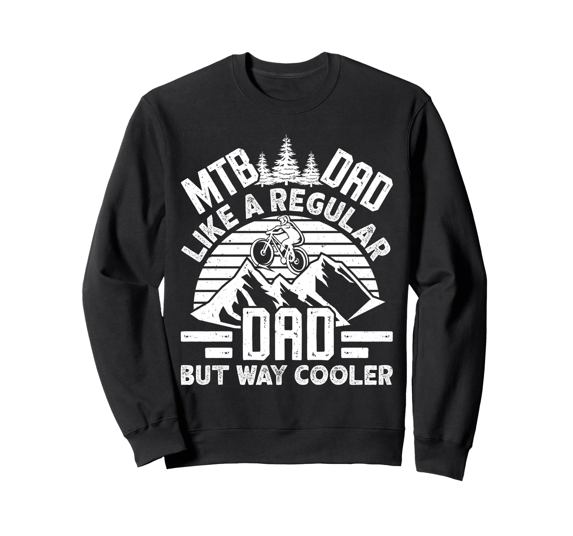 Mtb Dad Like Regular Dad But Sweatshirt - Custom Art Print for Adults - T-Shirt, Sweatshirt, Hoodie