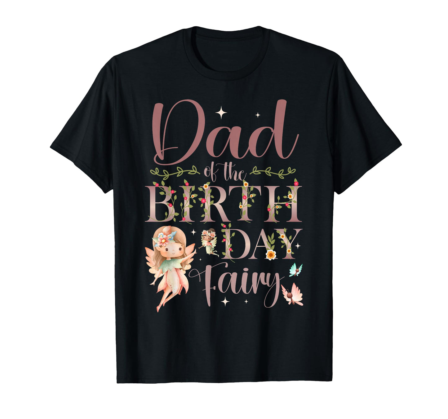 Dad Birthday Fairy First Birthday Family T-Shirt - Trendy Graphic Unisex - T-Shirt, Sweatshirt, Hoodie