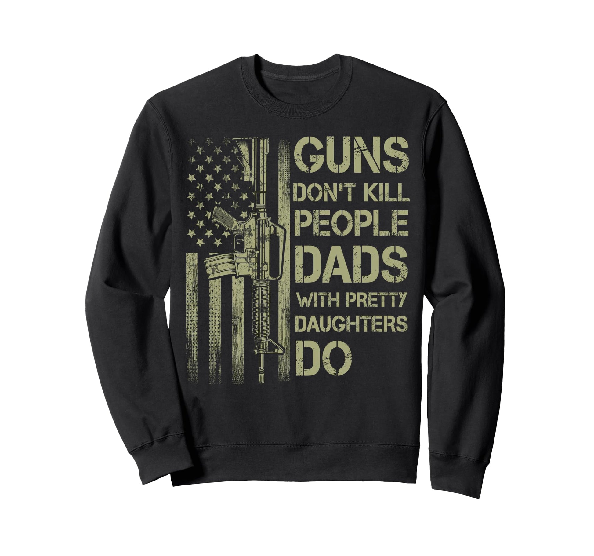 Guns Dont Kill People Dads Pretty Sweatshirt - Graphic Print Men Women - T-Shirt, Sweatshirt, Hoodie