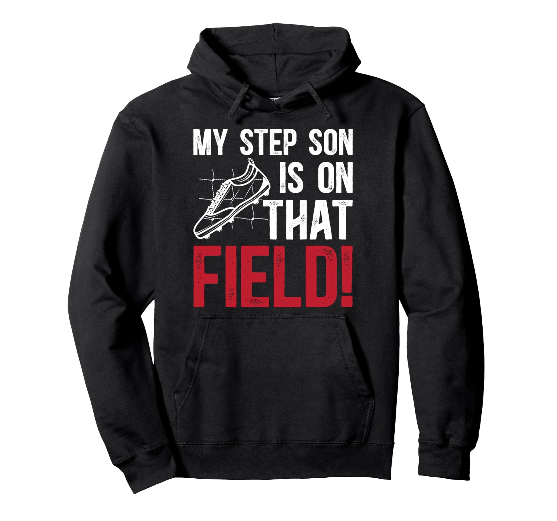 That Field Soccer Step Dad Soccer Hoodie - Trendy Graphic for Adults - T-Shirt, Sweatshirt, Hoodie