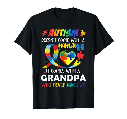 Autism Doesnt Come Manual Grandpa T-Shirt - Custom Art Print Men Women - T-Shirt, Sweatshirt, Hoodie