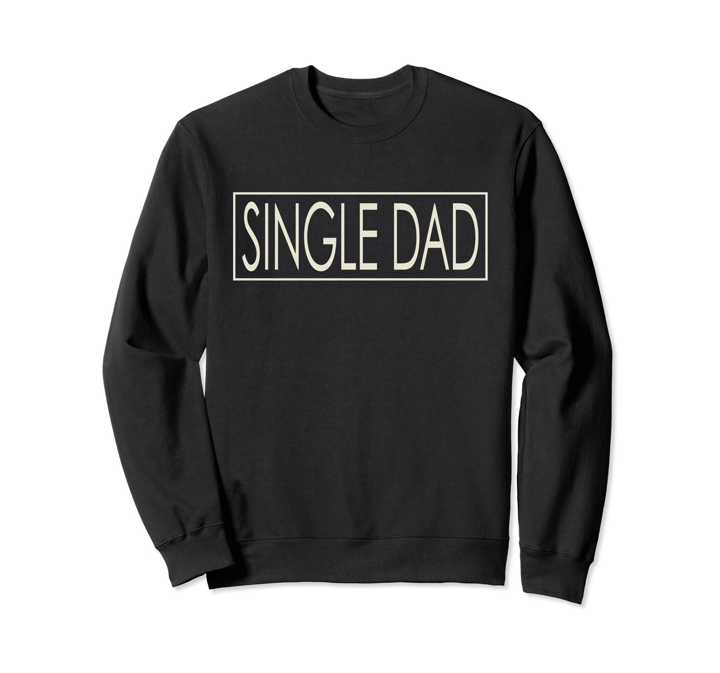 Promoted To Single Dad Mothers Day Sweatshirt - Graphic Print for Adults - T-Shirt, Sweatshirt, Hoodie