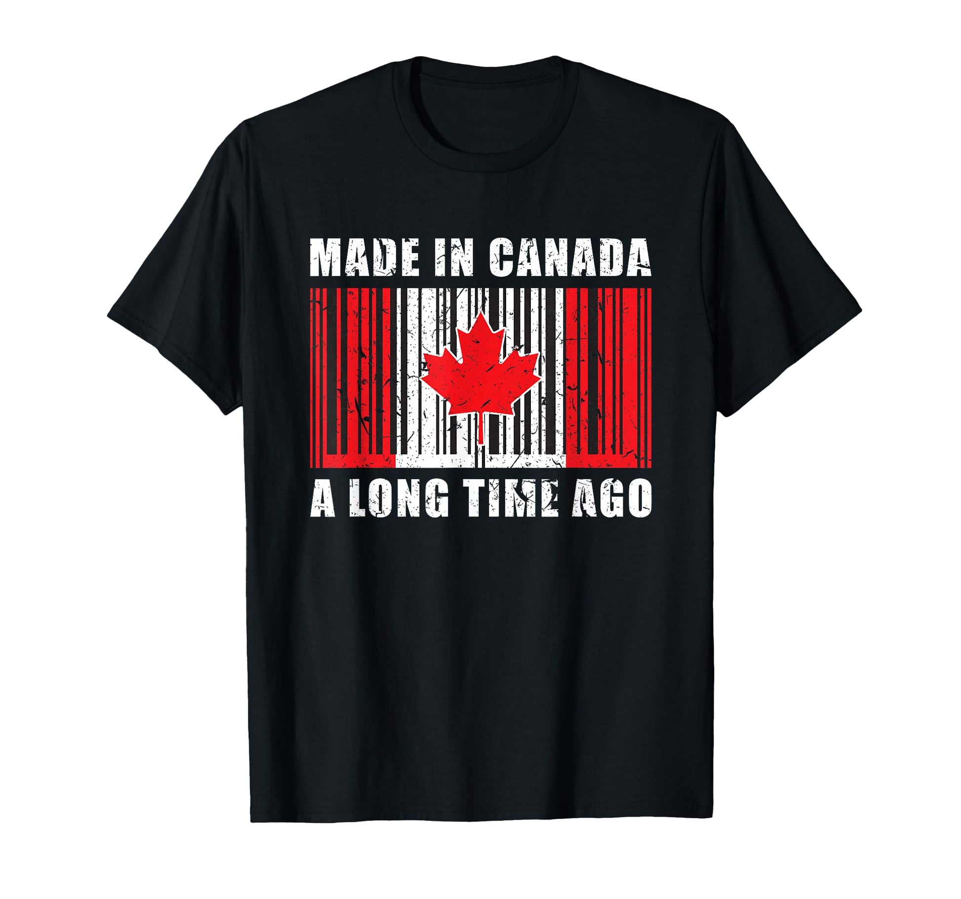 Long Time Ago Canadian Made Canada T-Shirt - Fun Novelty Design Unisex - T-Shirt, Sweatshirt, Hoodie