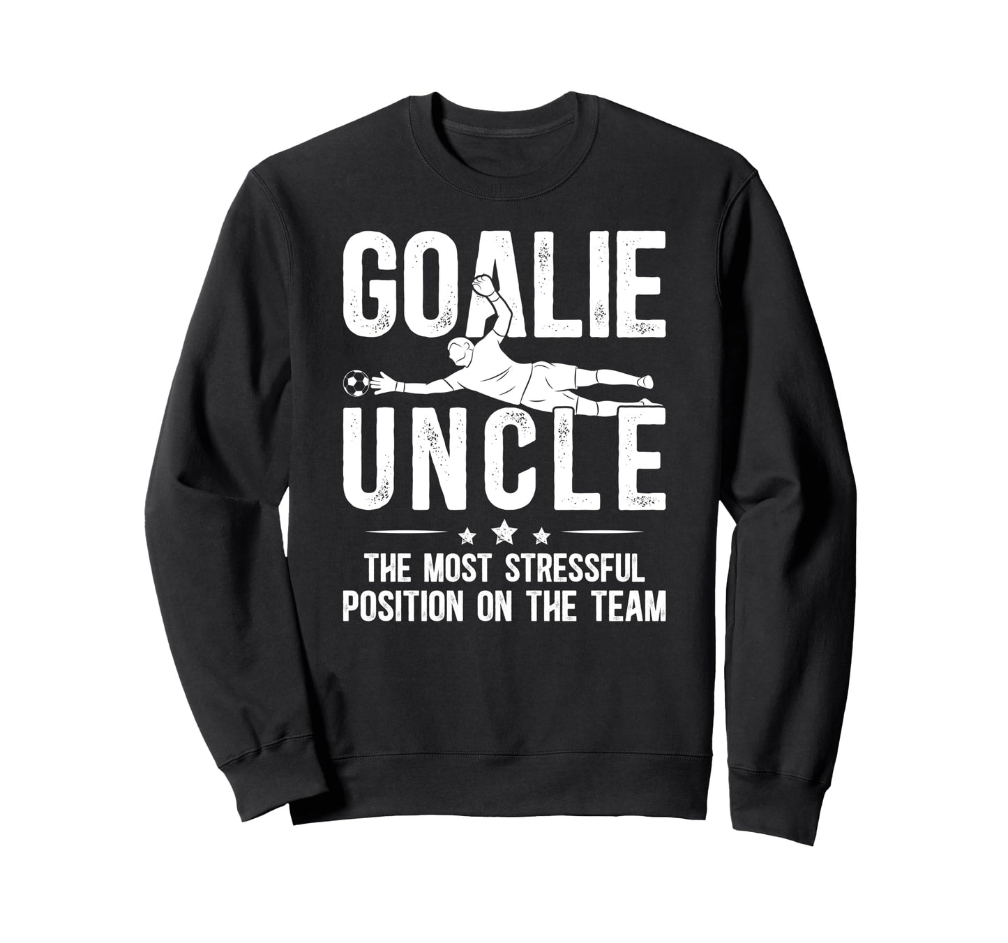 Funny Soccer Goalie Uncle Soccer Sweatshirt - Unique Graphic Unisex - T-Shirt, Sweatshirt, Hoodie