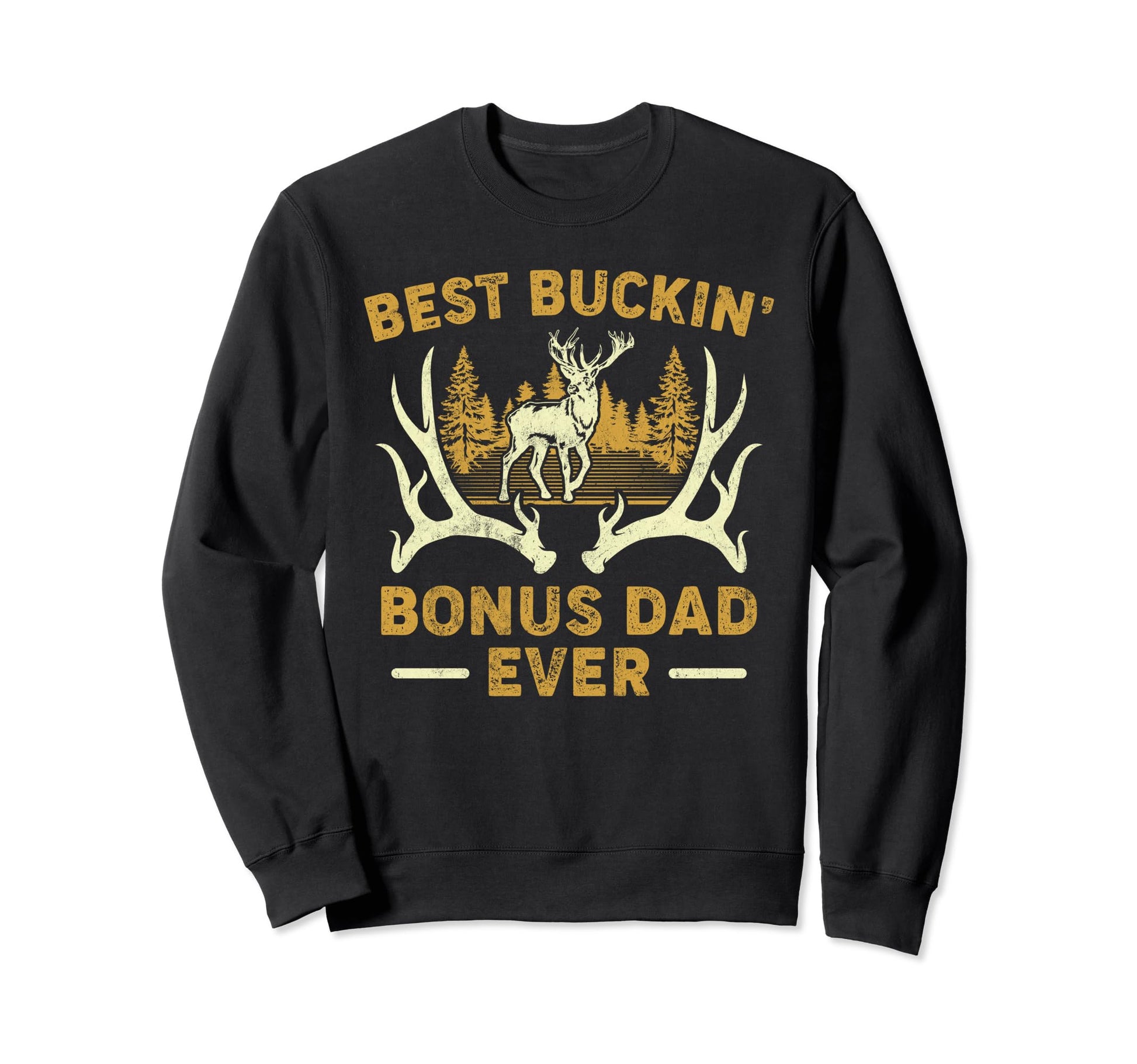 Deer Hunting Best Buckin Bonus Dad Sweatshirt - Streetwear Style Unisex - T-Shirt, Sweatshirt, Hoodie