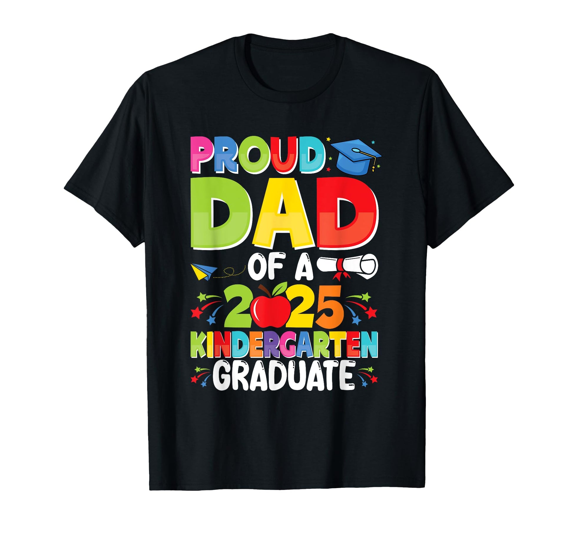 Proud Dad Class 2025 Kindergarten T-Shirt - Graphic Print for Adults - T-Shirt, Sweatshirt, Hoodie