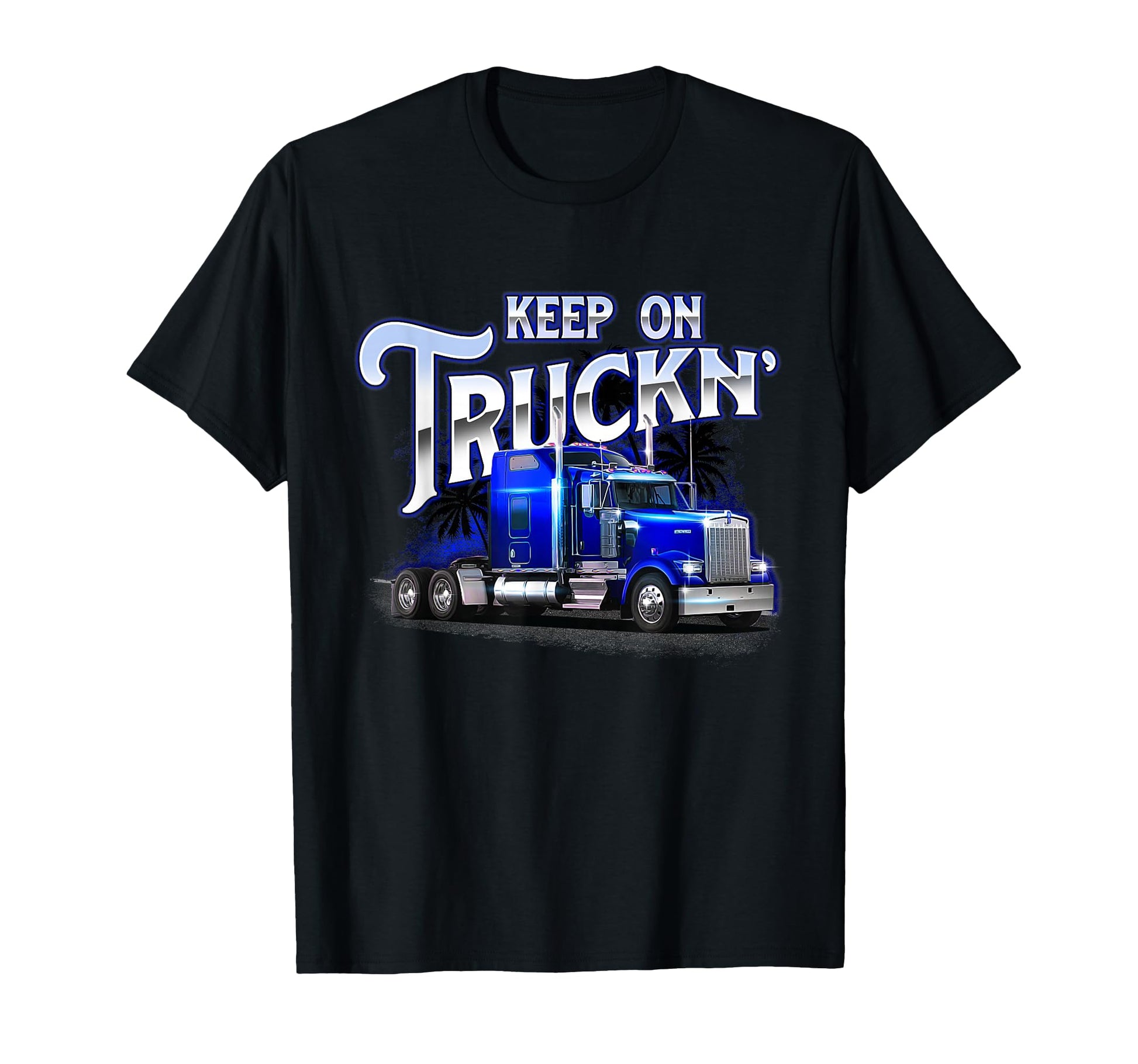 Keep Truckn Semi Truck Driver T-Shirt - Fun Novelty Design for Adults - T-Shirt, Sweatshirt, Hoodie