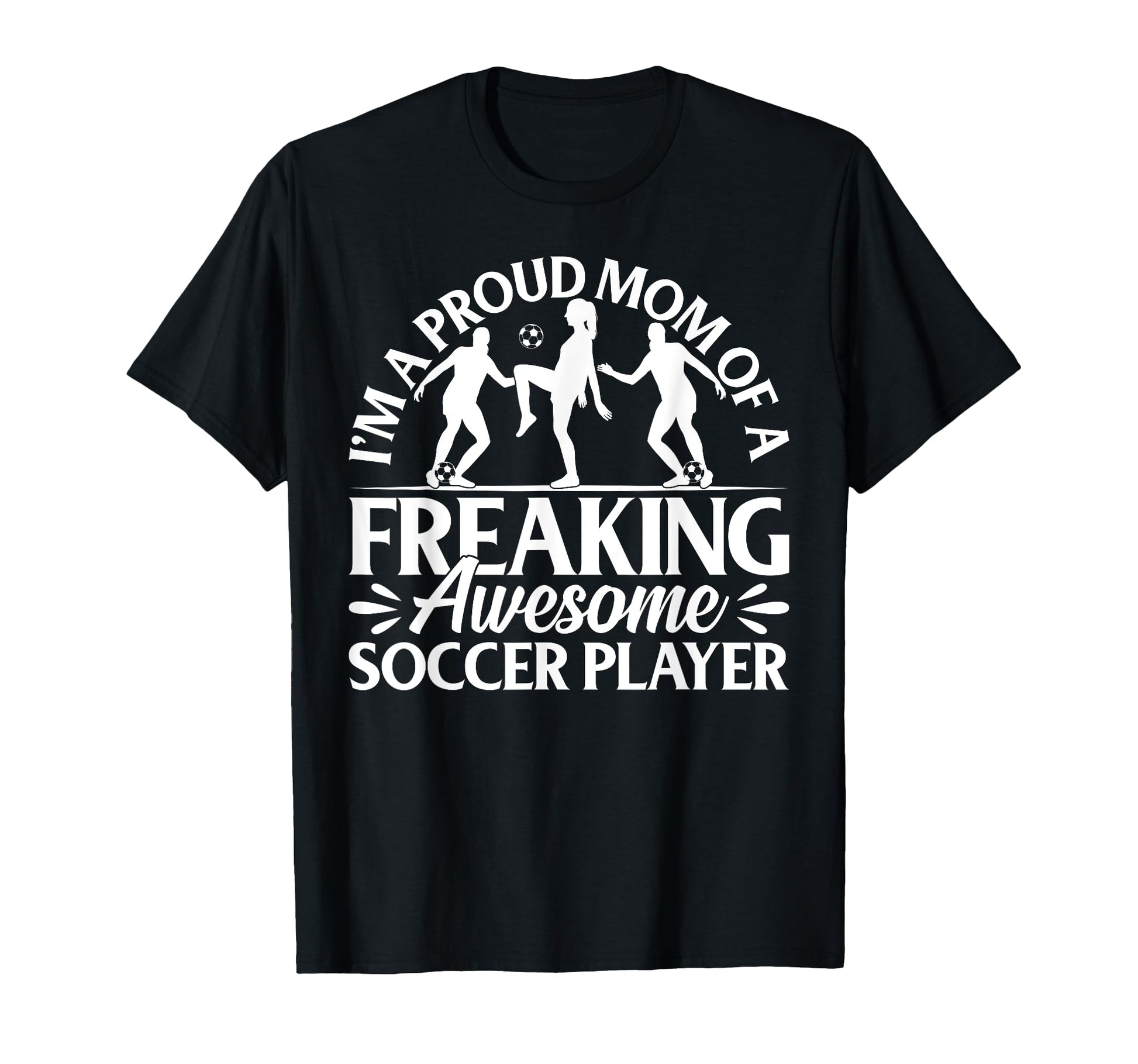 Soccer Player Mom Soccer Player Mama T-Shirt - Graphic Print Men Women - T-Shirt, Sweatshirt, Hoodie