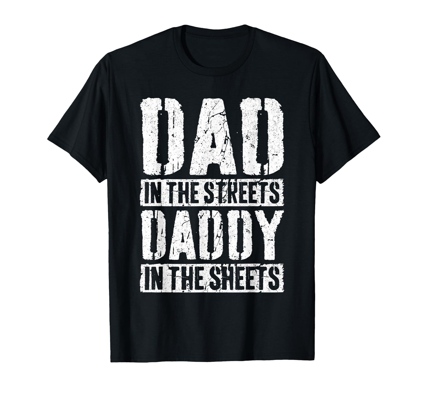 Dad Streets Daddy Sheets Fathers Day T-Shirt - Unique Graphic Men Women - T-Shirt, Sweatshirt, Hoodie