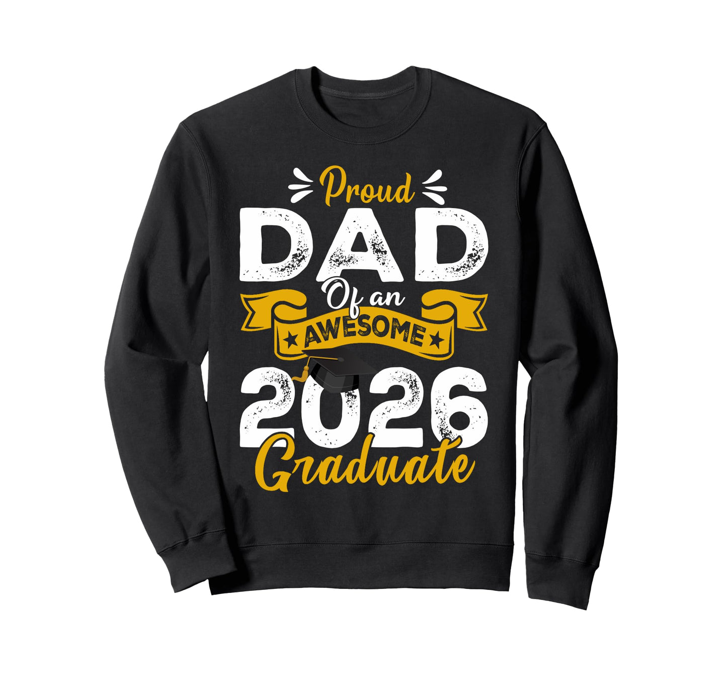 Proud Dad Awesome 2026 Graduate Sweatshirt - Trendy Graphic for Adults - T-Shirt, Sweatshirt, Hoodie