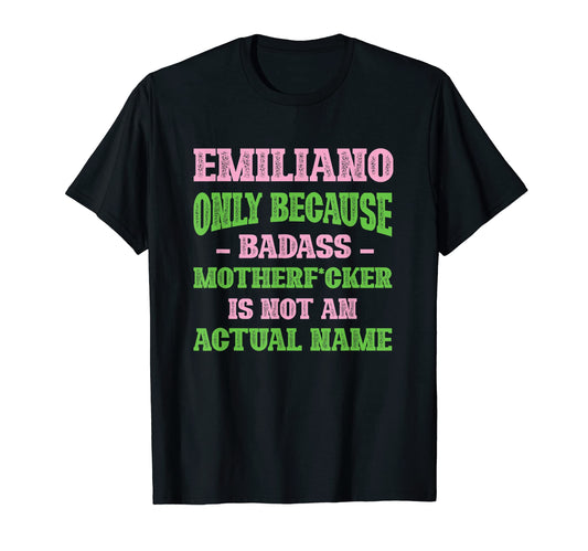 Badass Emiliano Name Unique T-Shirt - Fun Novelty Design for Adults - T-Shirt, Sweatshirt, Hoodie