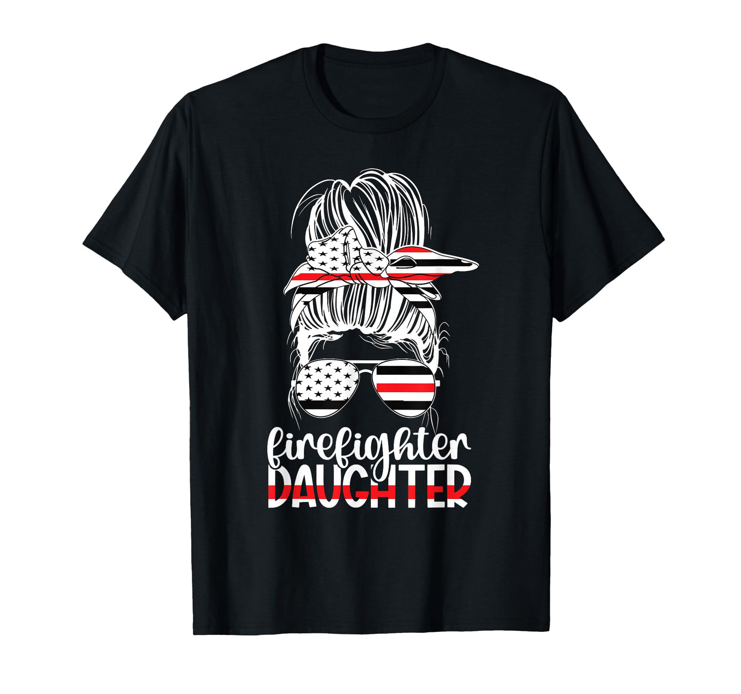 Firefighter Daughter Messy Bun Fireman T-Shirt - Graphic Print Unisex - T-Shirt, Sweatshirt, Hoodie