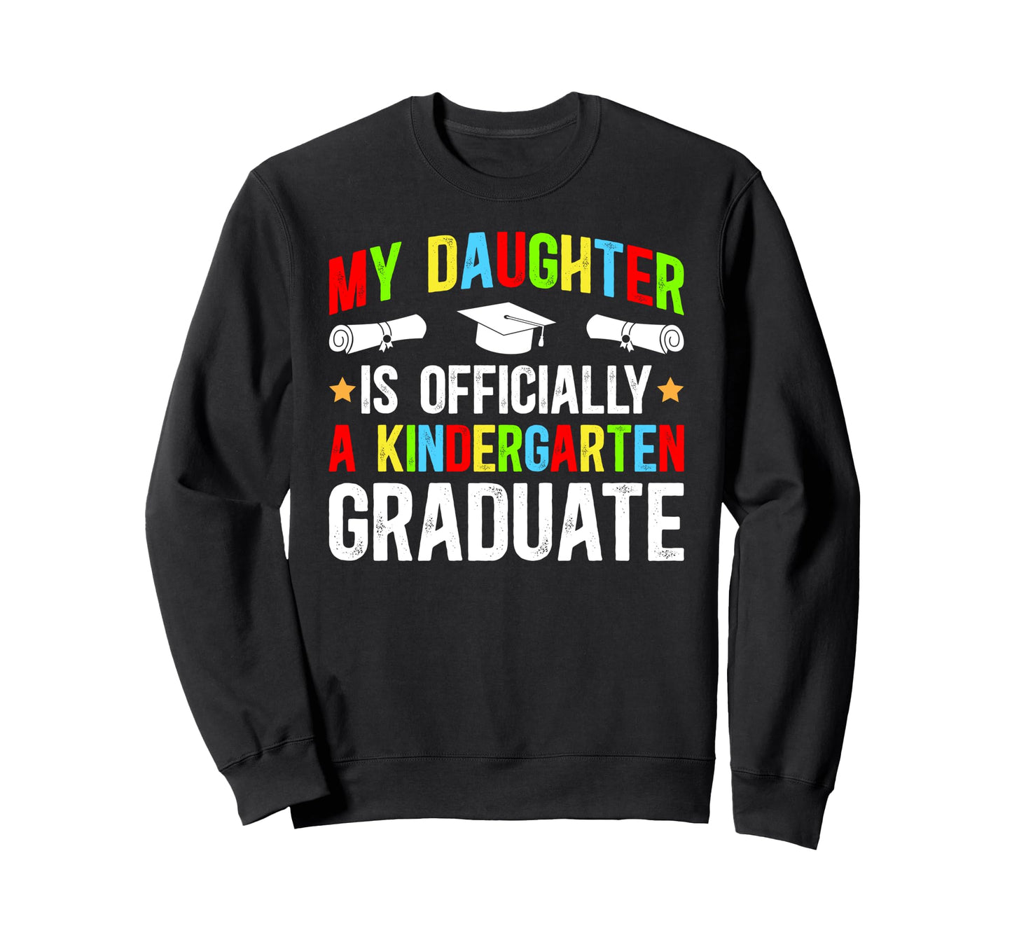 Kindergarten Graduate Dad Sweatshirt - Streetwear Style Men Women - T-Shirt, Sweatshirt, Hoodie