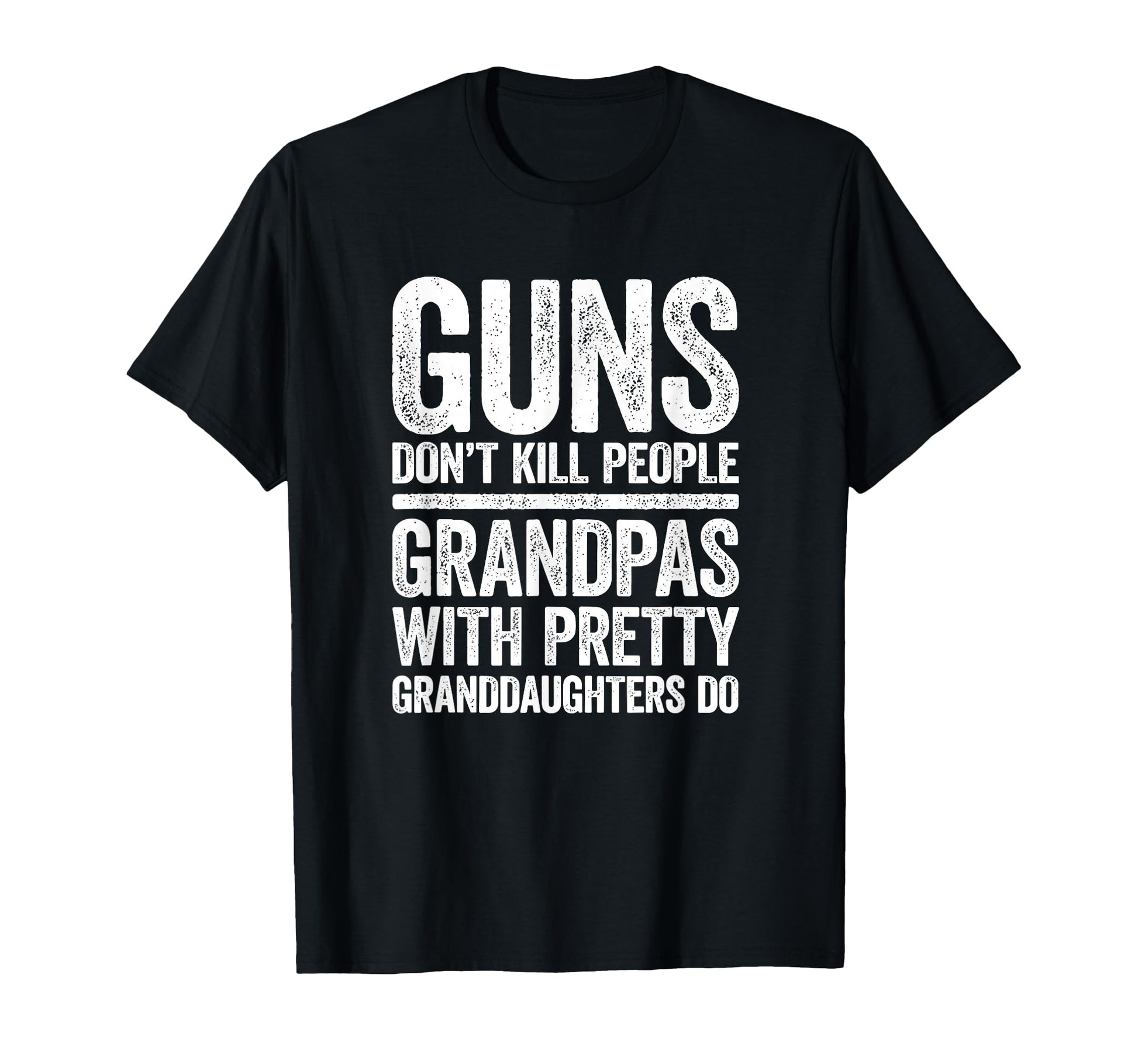 Guns Dont Kill People Grandpas Pretty T-Shirt - Streetwear Style Men Women - T-Shirt, Sweatshirt, Hoodie