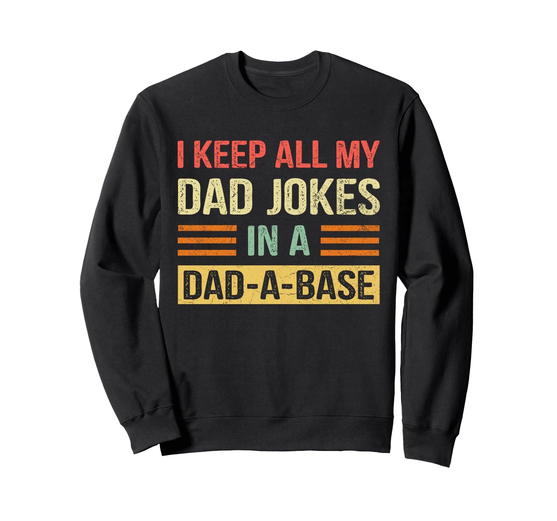 I Keep All My Dad Jokes Dad Base Sweatshirt - Custom Art Print Unisex - T-Shirt, Sweatshirt, Hoodie