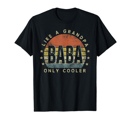 Baba Like Grandpa Only Cooler Baba Gifts T-Shirt - Unique Graphic Unisex - T-Shirt, Sweatshirt, Hoodie