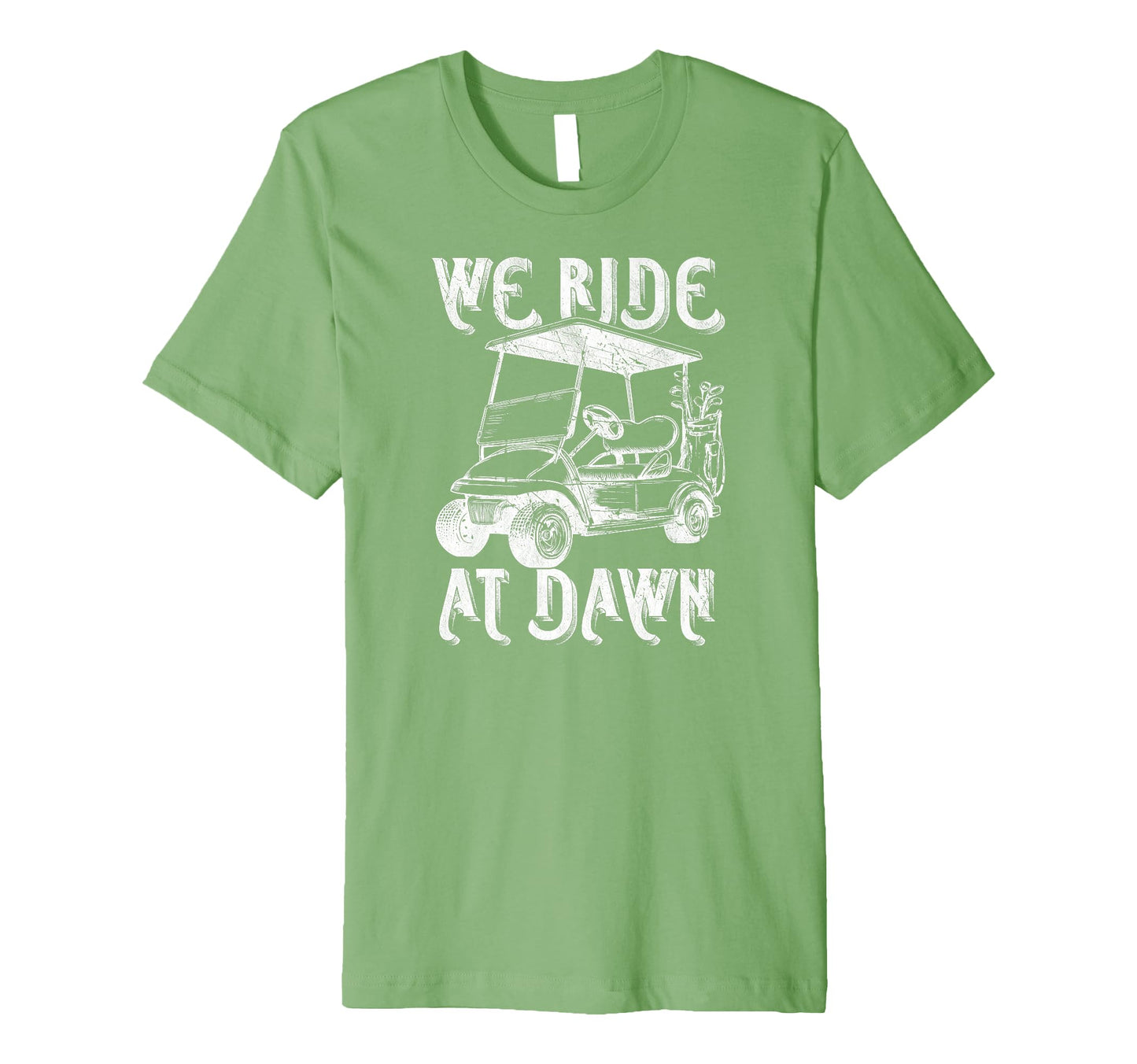 We Ride Dawn Funny Golf Golfing Dad T-Shirt - Custom Art Print for Adults - T-Shirt, Sweatshirt, Hoodie