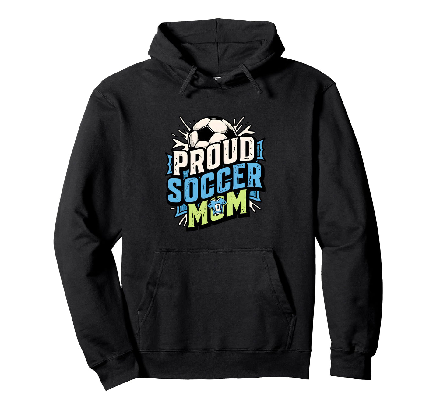 Proud Soccer Mom Family Fan Soccer Mom Hoodie - Trendy Graphic for Adults - T-Shirt, Sweatshirt, Hoodie