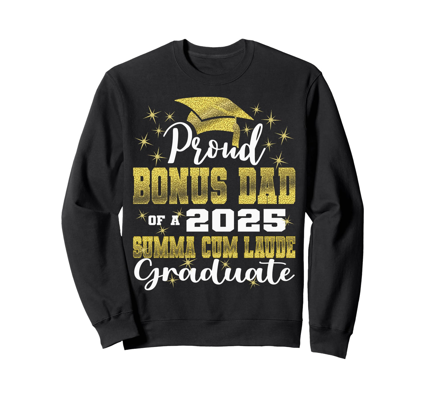 Proud Bonus Dad 2025 Summa Cum Sweatshirt - Novelty Apparel for Adults - T-Shirt, Sweatshirt, Hoodie