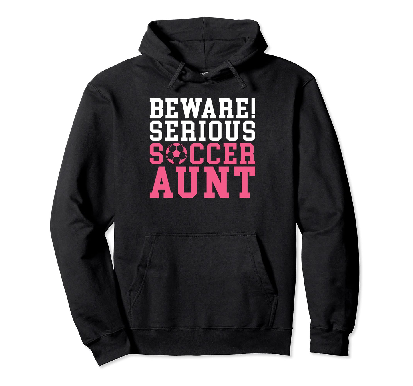 Beware Serious Soccer Aunt Hoodie - Graphic Print for Adults - T-Shirt, Sweatshirt, Hoodie