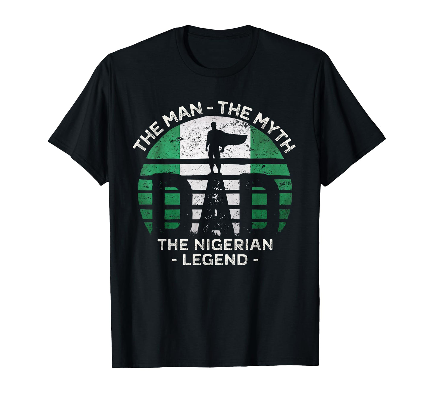 Dad Myth Nigerian Legend Nigeria T-Shirt - Trendy Graphic for Adults - T-Shirt, Sweatshirt, Hoodie