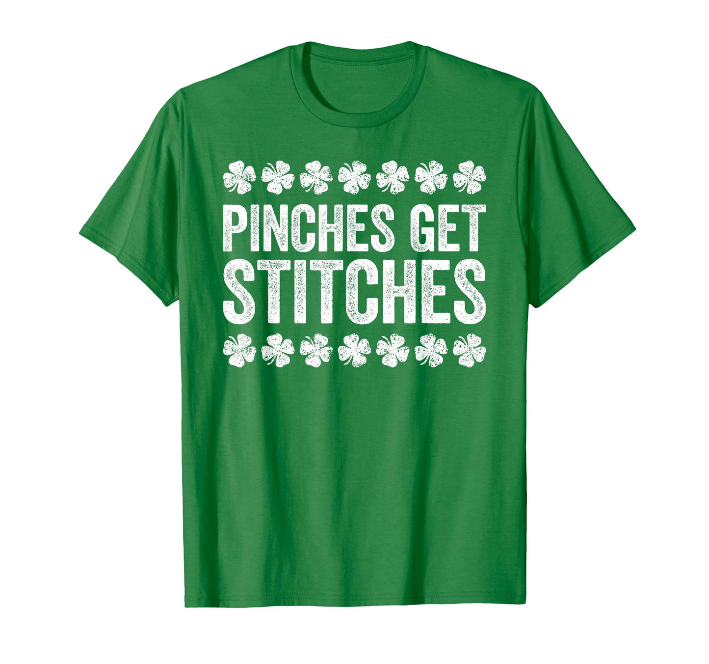 Pinches Get Stitches Irish St T-Shirt - Fun Novelty Design for Adults - T-Shirt, Sweatshirt, Hoodie