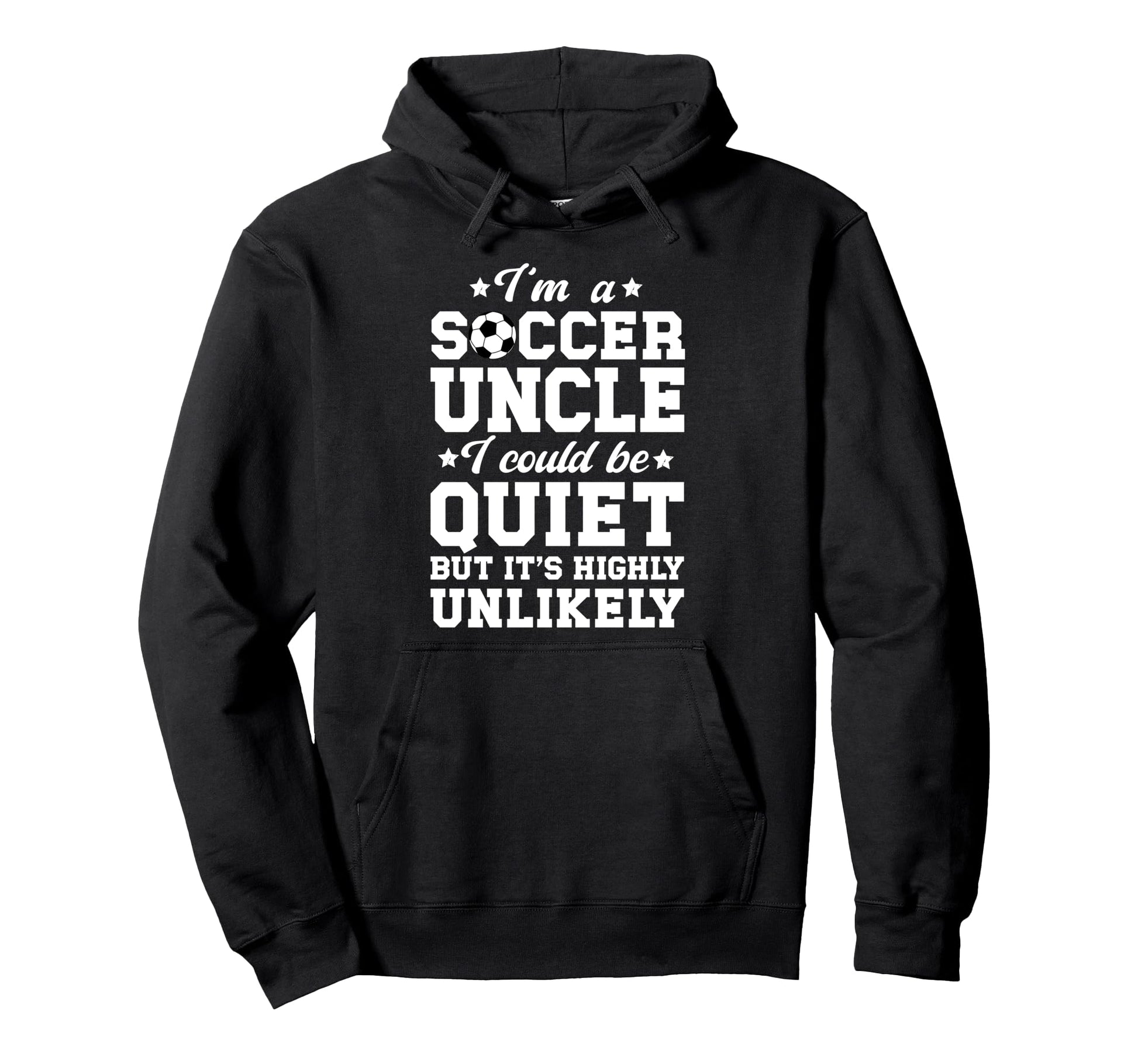 Im Soccer Uncle Soccer Player Uncle Hoodie - Novelty Apparel Men Women - T-Shirt, Sweatshirt, Hoodie