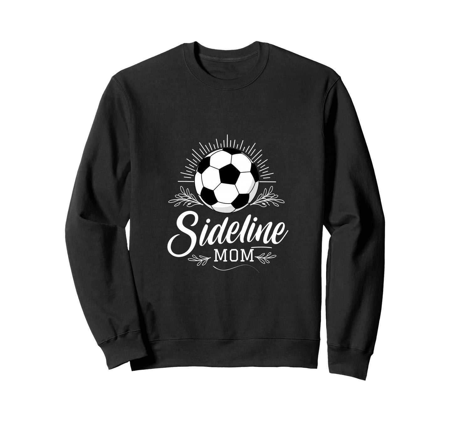 Sideline Mom Soccer Mama Soccer Mom Sweatshirt - Trendy Graphic Men Women - T-Shirt, Sweatshirt, Hoodie