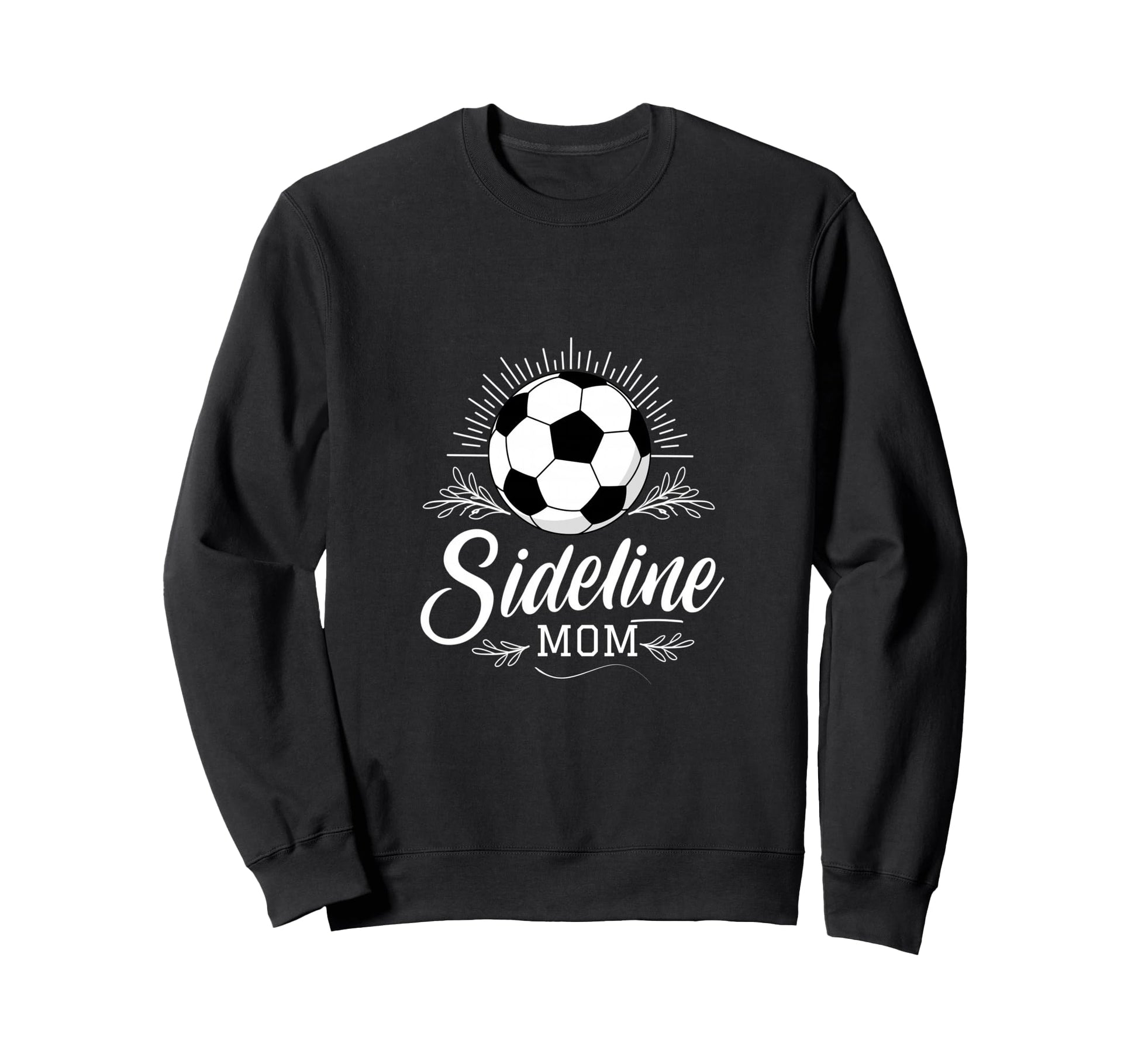 Sideline Mom Soccer Mama Soccer Mom Sweatshirt - Trendy Graphic Men Women - T-Shirt, Sweatshirt, Hoodie