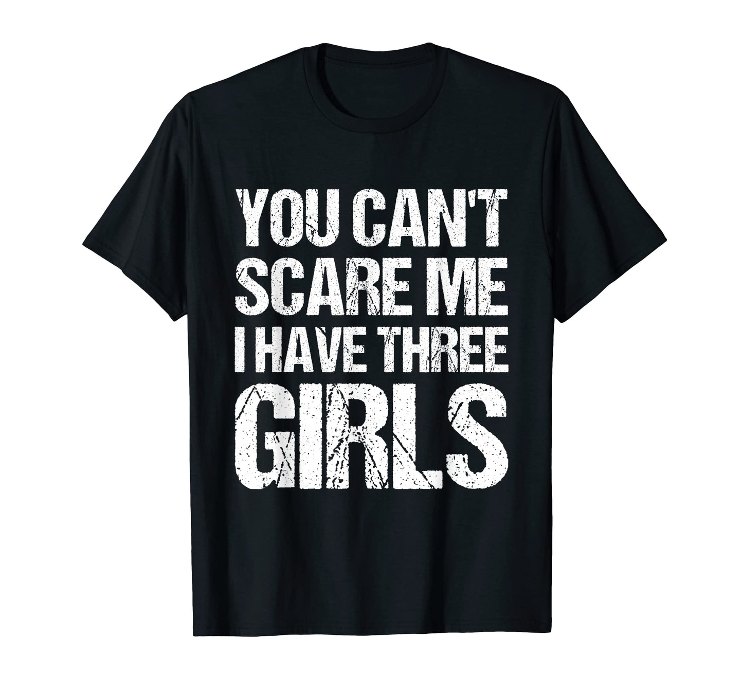 Funny You Cant Scare Me I Have Three T-Shirt - Minimalist Print Men Women - T-Shirt, Sweatshirt, Hoodie