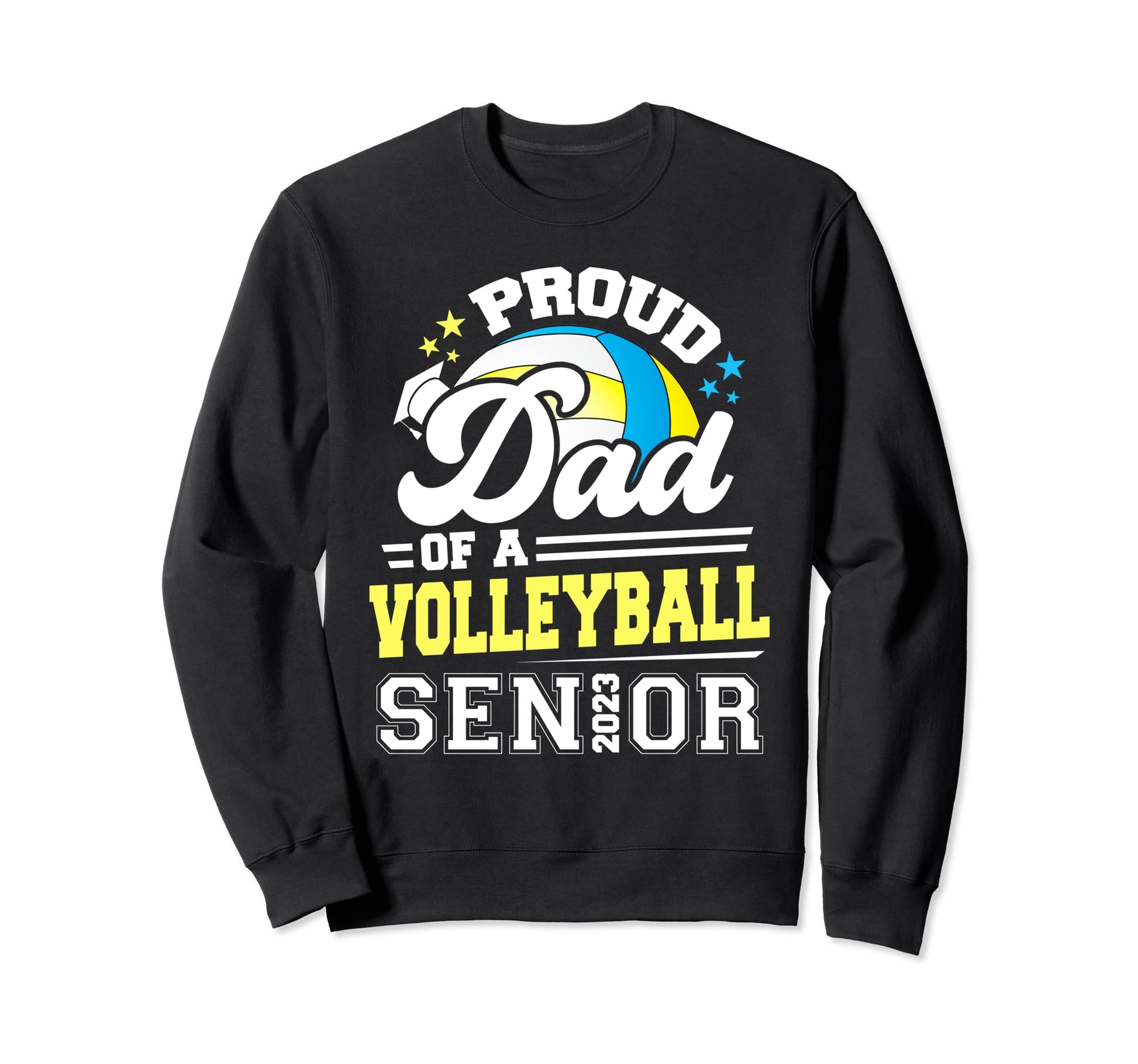 Proud Dad Volleyball Senior 2023 Sweatshirt - Fun Novelty Design Unisex - T-Shirt, Sweatshirt, Hoodie